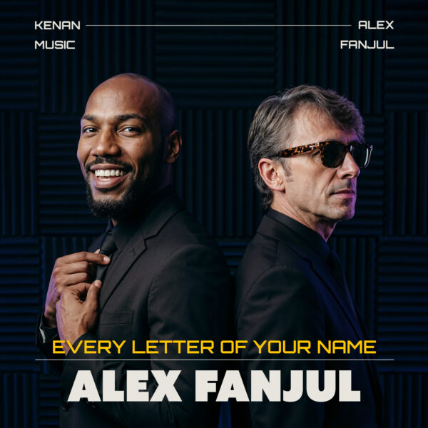 Every Letter of Your Name - Alex Fanjul & Kenan